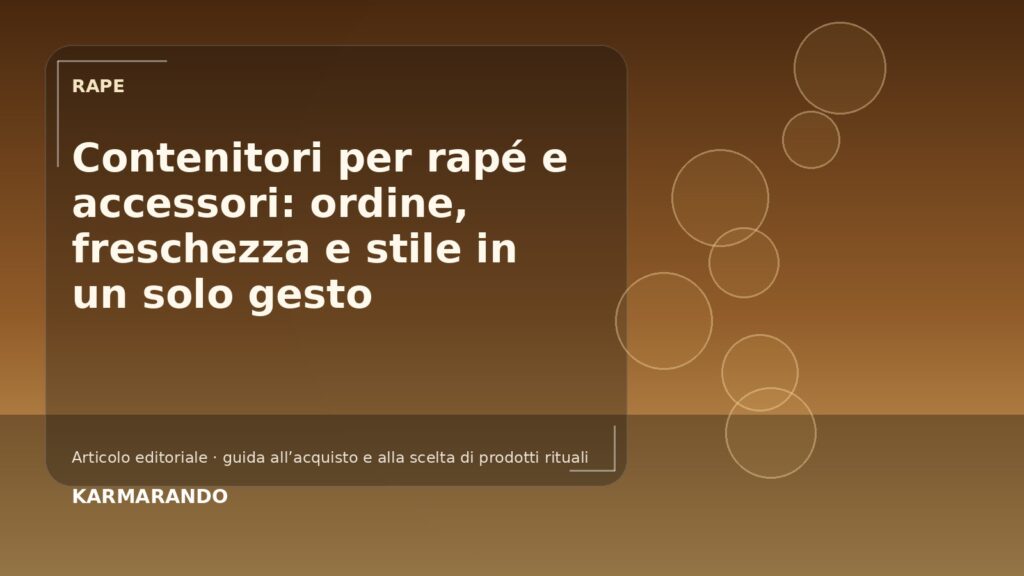 Contenitori per rapé e accessori: ordine, freschezza e stile in un solo gesto Contenitori per rapé e accessori: ordine, freschezza e stile in un solo gesto