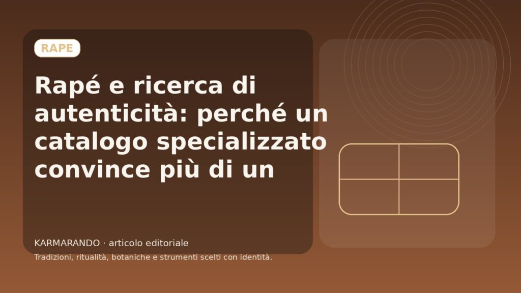 Rapé e ricerca di autenticità: perché un catalogo specializzato convince più di un marketplace